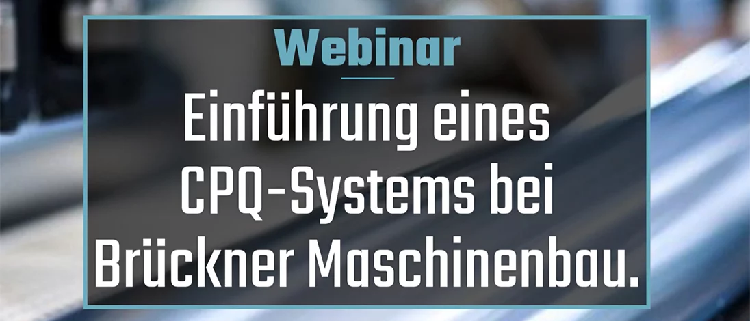 Webinar zur Einführung von CPQ im Maschinenbau